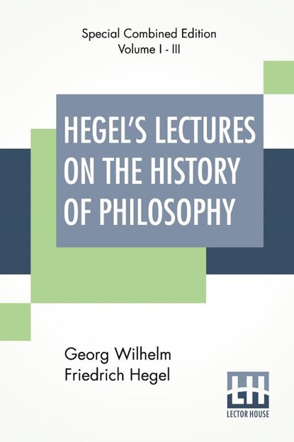 Hegel's Lectures On The History Of Philosophy (Complete), Georg Wilhelm Friedrich Hegel - Paperback - 9789389560862