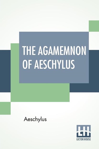The Agamemnon Of Aeschylus, Aeschylus - Paperback - 9789389582765