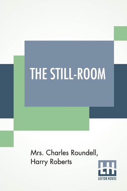 The Still-Room, Mrs Charles Roundell ; Harry Roberts - Paperback - 9789389659931