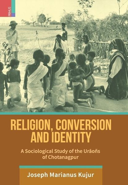 Religion, Conversion and Identity, Joseph Marianus Kujur - Gebonden - 9789389676211