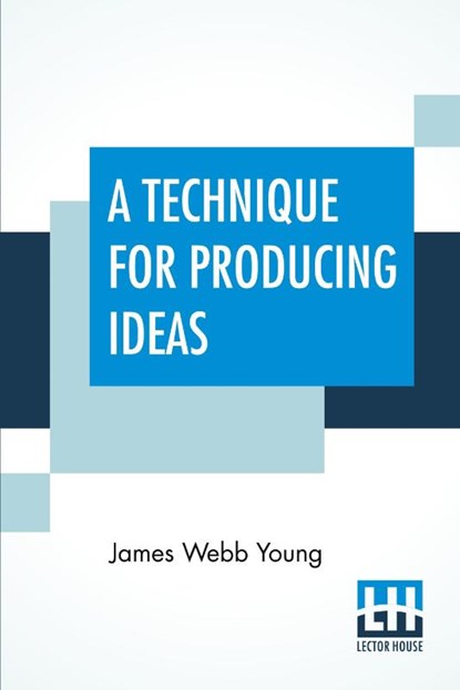 A Technique For Producing Ideas, James Webb Young - Paperback - 9789389701012