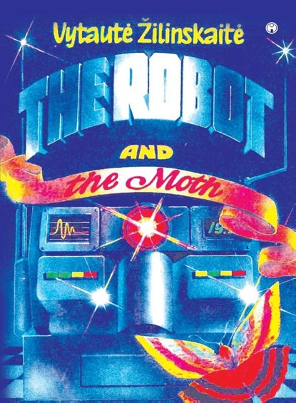 The Robot and the Moth, Vytaute Zilinskaite - Paperback - 9789389804812