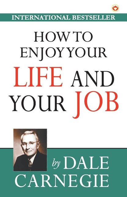 How to Enjoy Your Life and Job, Dale Carnegie - Paperback - 9789389807967
