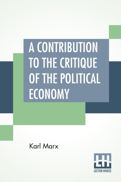 A Contribution To The Critique Of The Political Economy, Karl Marx - Paperback - 9789389821949