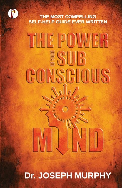 The Power of Your Subconscious Mind, Joseph Murphy - Paperback - 9789389843088