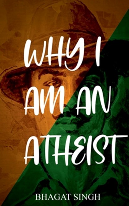 Why I am an Atheist, Bhagat Singh - Paperback - 9789389847123