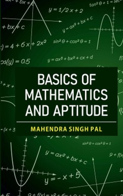 Basics of Mathematics and Aptitude, Mahendra Singh Pal - Gebonden - 9789389907025