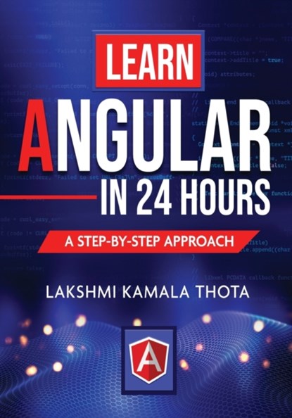 Learn Angular in 24 Hours, Lakshmi Kamala Thota - Paperback - 9789389932072