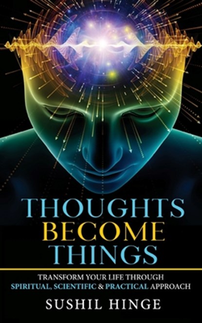 Thoughts Become Things, Sushil Hinge - Paperback - 9789389932546