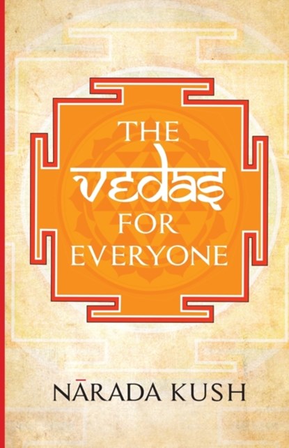 Vedas for Everyone, Narada Kush - Paperback - 9789389995190