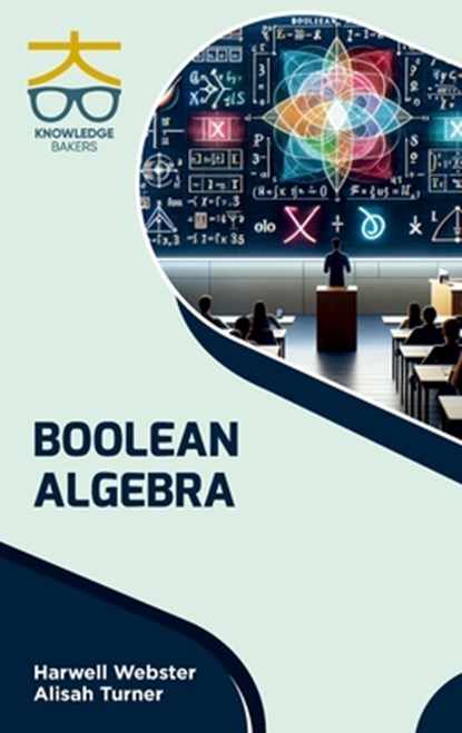 Boolean Algebra, Harwel Webster ; Alisah Turner - Gebonden - 9789390013609