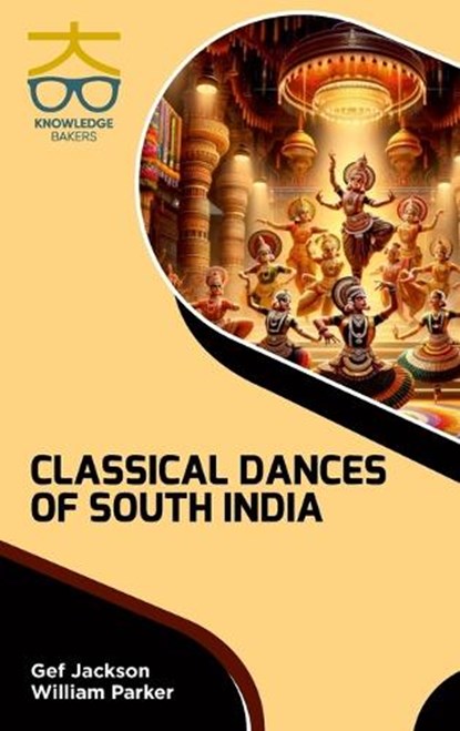 Classical Dances of South India, Gef Jackson ; William Parker - Gebonden - 9789390013647