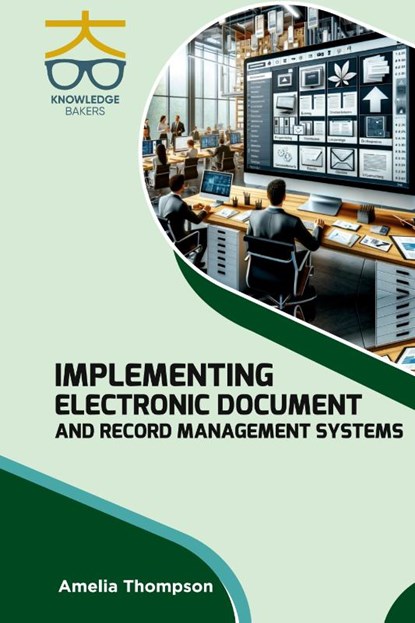 Implementing Electronic Document and Record Management Systems, Amelia Thompson - Gebonden - 9789390013739