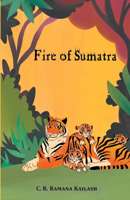 Fire of Sumatra, C R Kailash Ramana - Paperback - 9789390053148