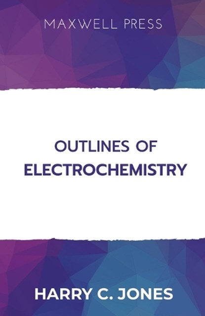 Outlines of Electrochemistry, Harry C Jones - Paperback - 9789390063925