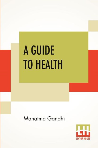 A Guide To Health, Mahatma Gandhi - Paperback - 9789390215324