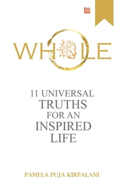 Whole : 11 Universal Truths For An Inspired Life, Pamela Puja Kirpalani - Ebook - 9789390266395