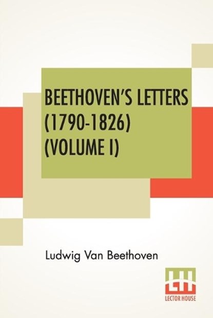 Beethoven's Letters (1790-1826) (Volume I), VAN BEETHOVEN,  Ludwig - Paperback - 9789390314089