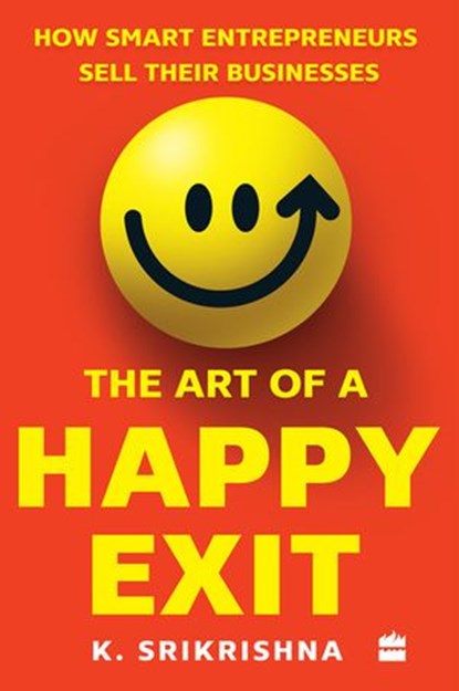 The Art Of A Happy Exit, K. Srikrishna - Ebook - 9789390327034