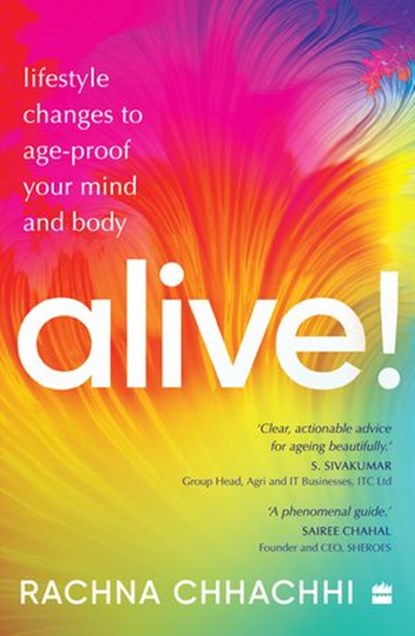 Alive! Achieve Maximum Immunity with These Lifestyle Changes, Rachna Chhachhi - Ebook - 9789390351909