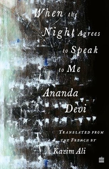 When The Night Agrees To Speak To Me, Ananda Devi ; Kazim Ali - Paperback - 9789390351930