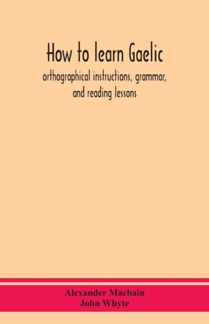 How to learn Gaelic, Alexander Macbain ; John Whyte - Paperback - 9789390359899