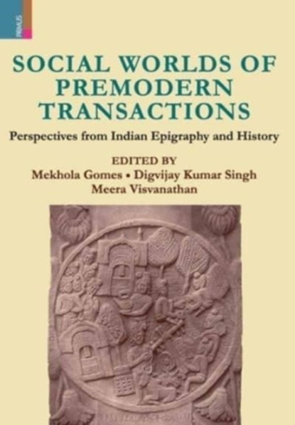 Social Worlds of Premodern Transactions, Mekhola Gomes ; Digvijay Singh Kumar ; Meera Visvanathan - Gebonden - 9789390430673