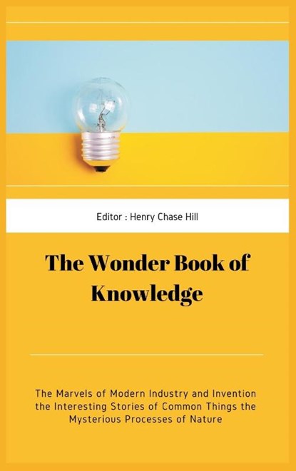 The Wonder Book of Knowledge, Henry Chase Hill - Gebonden - 9789390439010