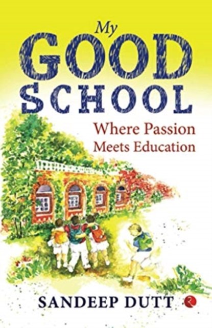 My Good School, Sandeep Dutt - Paperback - 9789390547401
