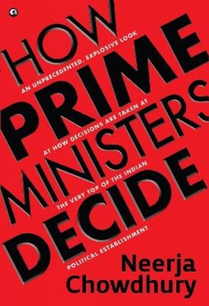 How Prime Ministers Decide, Neerja Chowdhury - Paperback - 9789390652457