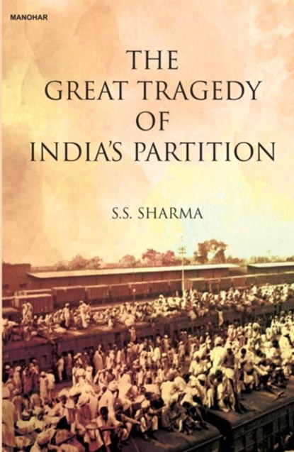 The Great Tragedy of India's Partition, S.S. Sharma - Gebonden - 9789390729470