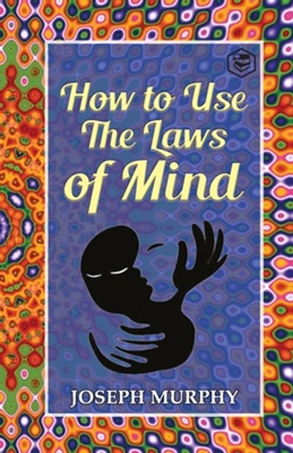 How to Use the Laws of Mind, Joseph Murphy - Paperback - 9789390896370