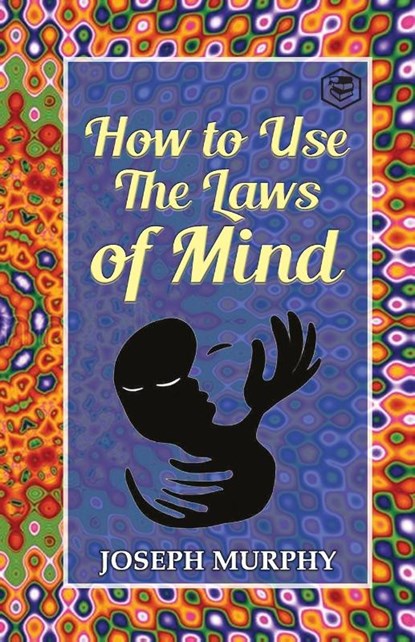 How to Use the Laws of Mind, Joseph Murphy - Paperback - 9789390896370
