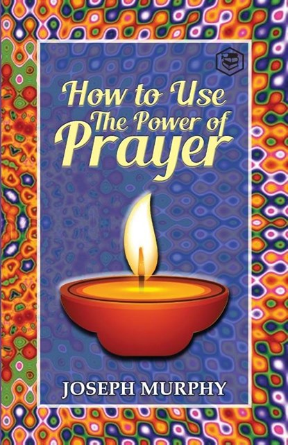 How to Use the Power of Prayer, Joseph Murphy - Paperback - 9789390896387