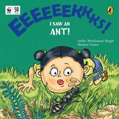 Eeeks! I Saw an Ant!, Arthy Muthanna Singh ; Mamta Nainy - Ebook - 9789390914142