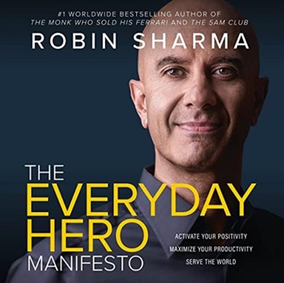 The Everyday Hero Manifesto, Robin Sharma - Paperback - 9789391019747