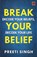 Break Your Belief, Preeti Singh - Paperback - 9789391142360
