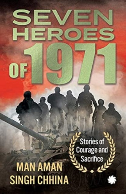 Seven Heroes of 1971, Man Aman Singh Chhina - Paperback - 9789391165130