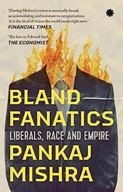 Bland Fanatics, Pankaj Mishra - Paperback - 9789391165253