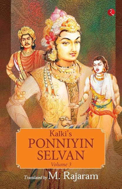 KALKI’S PONNIYIN SELVAN - VOLUME 3, M. Rajaram - Paperback - 9789391256180