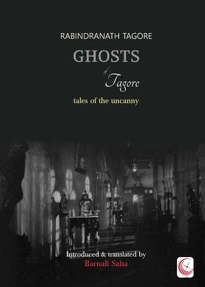 Ghosts of Tagore, Rabindranath Tagore - Paperback - 9789391431303