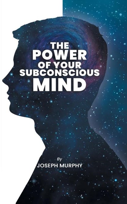 The Power of Your Subconscious Mind, Joseph Murphy - Paperback - 9789391464554