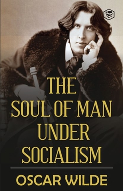 The Soul of Man under Socialism, Oscar Wilde - Paperback - 9789391560386