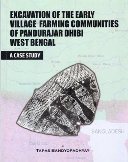Excavation of the early village farming communities of Pandurajar Dhibi West Bengal, Tapqas Bandyopadhyay - Gebonden - 9789391952341
