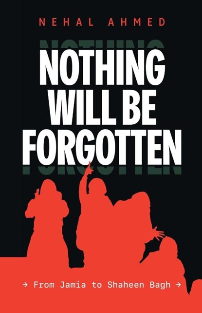 Nothing Will be Forgotten, Nehal Ahmed - Paperback - 9789392018244
