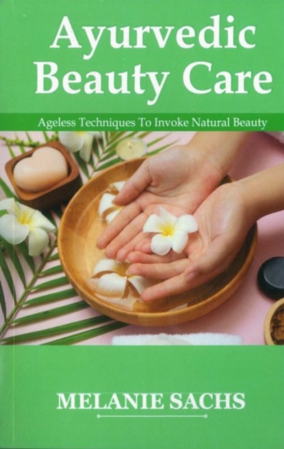 Ayurvedic Beauty Care, Melanie Sachs - Paperback - 9789392510342