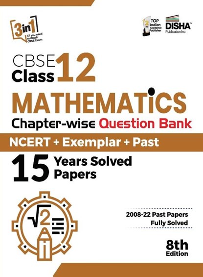CBSE Class 12 Mathematics Chapter-wise Question Bank - NCERT + Exemplar + PAST 15 Years Solved Papers 8th Edition, Disha Experts - Paperback - 9789392552120