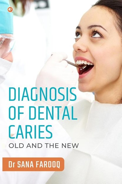 Diagnosis of Dental Caries-Old and the New, Dr Sana Farooq - Paperback - 9789392878572