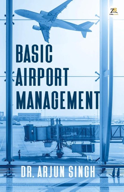 Basic Airport Management, Dr Arjun Singh - Paperback - 9789393029690