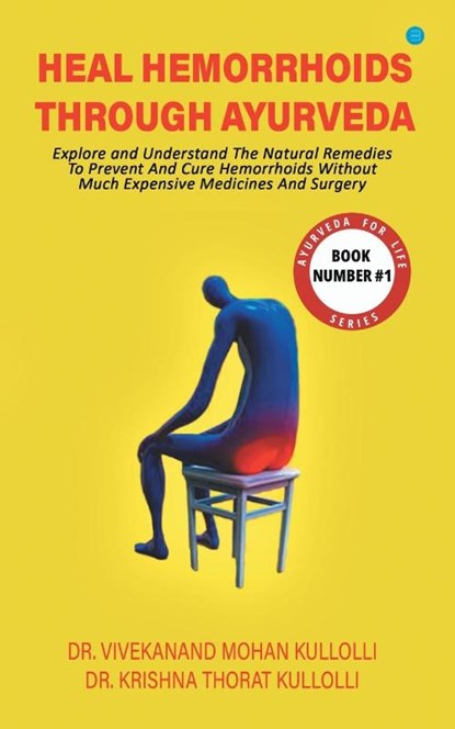 Heal Hemorrhoids Through Ayurveda, Krishna Thorat Kullolli ; Vivekanand Mohan Kullolli - Paperback - 9789393388957